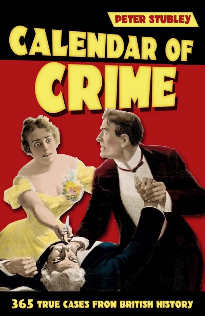 Calendar of Crime: 365 True Cases from British History Law