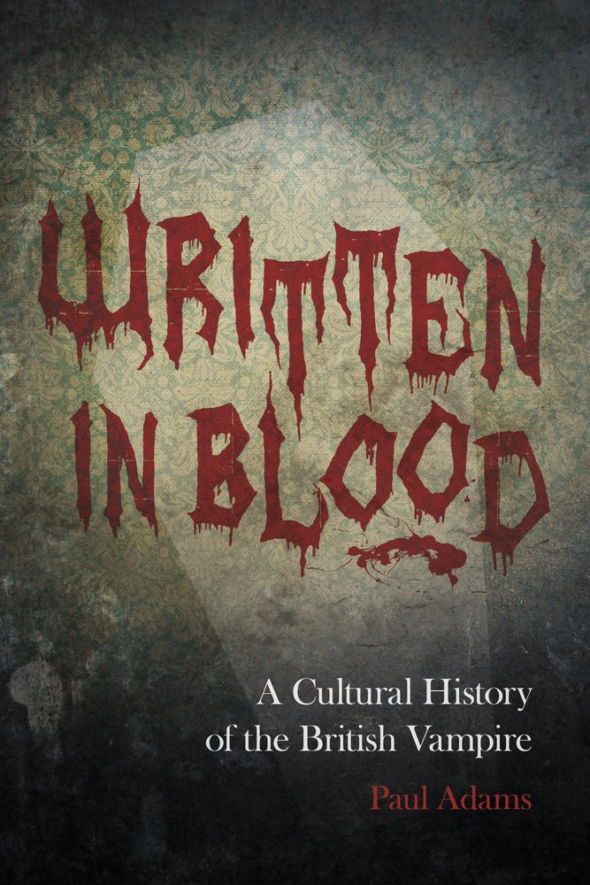 Written in Blood: A Cultural History of the British Vampire Books