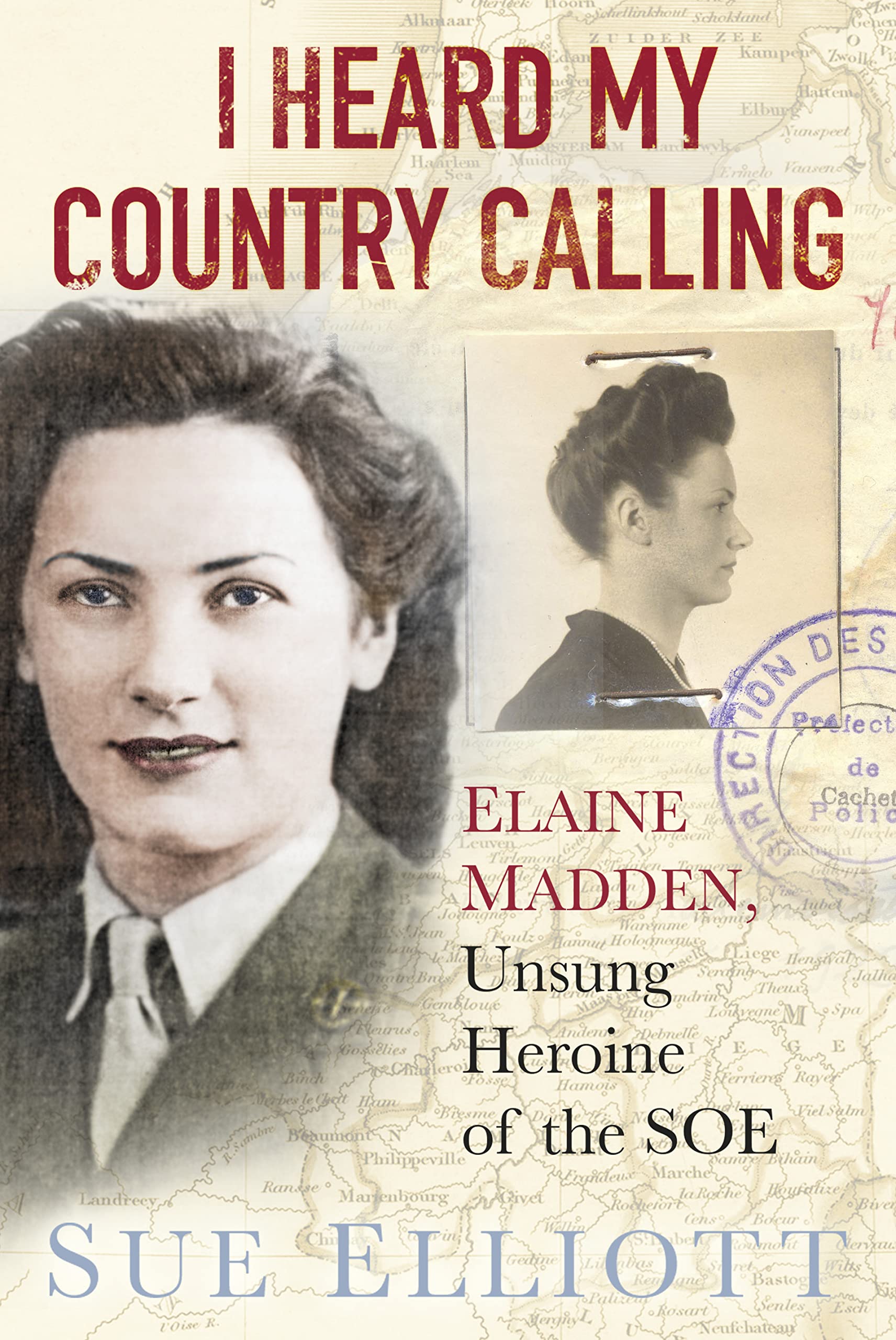 I Heard My Country Calling: Elaine Madden, the Unsung Heroine of SOE book