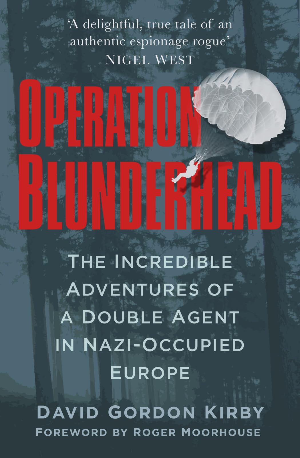 Operation Blunderhead: The Incredible Adventures of a Double Agent in Nazi-Occupied Europe Biographies & Memoirs