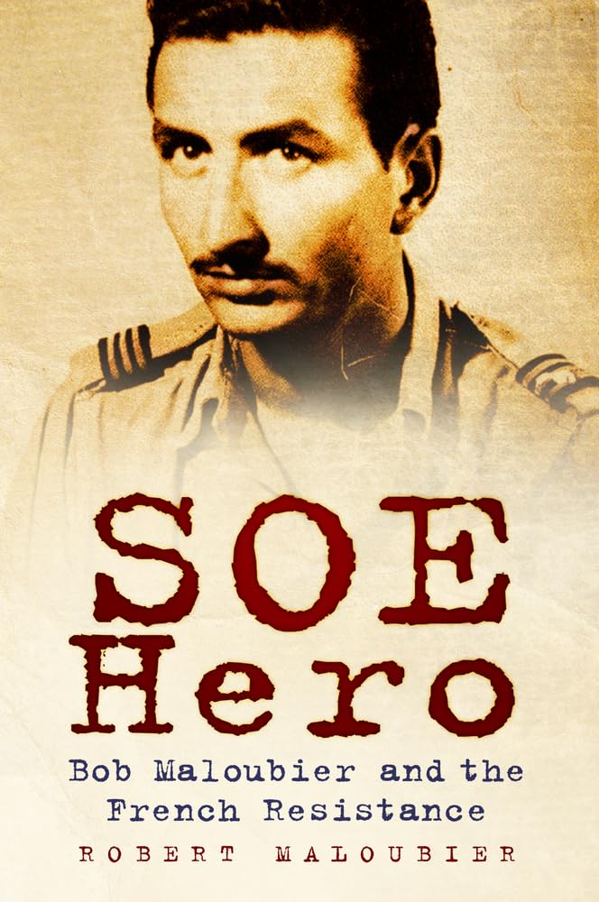 Soe Hero: Bob Maloubier and the French Resistance Politics & Society