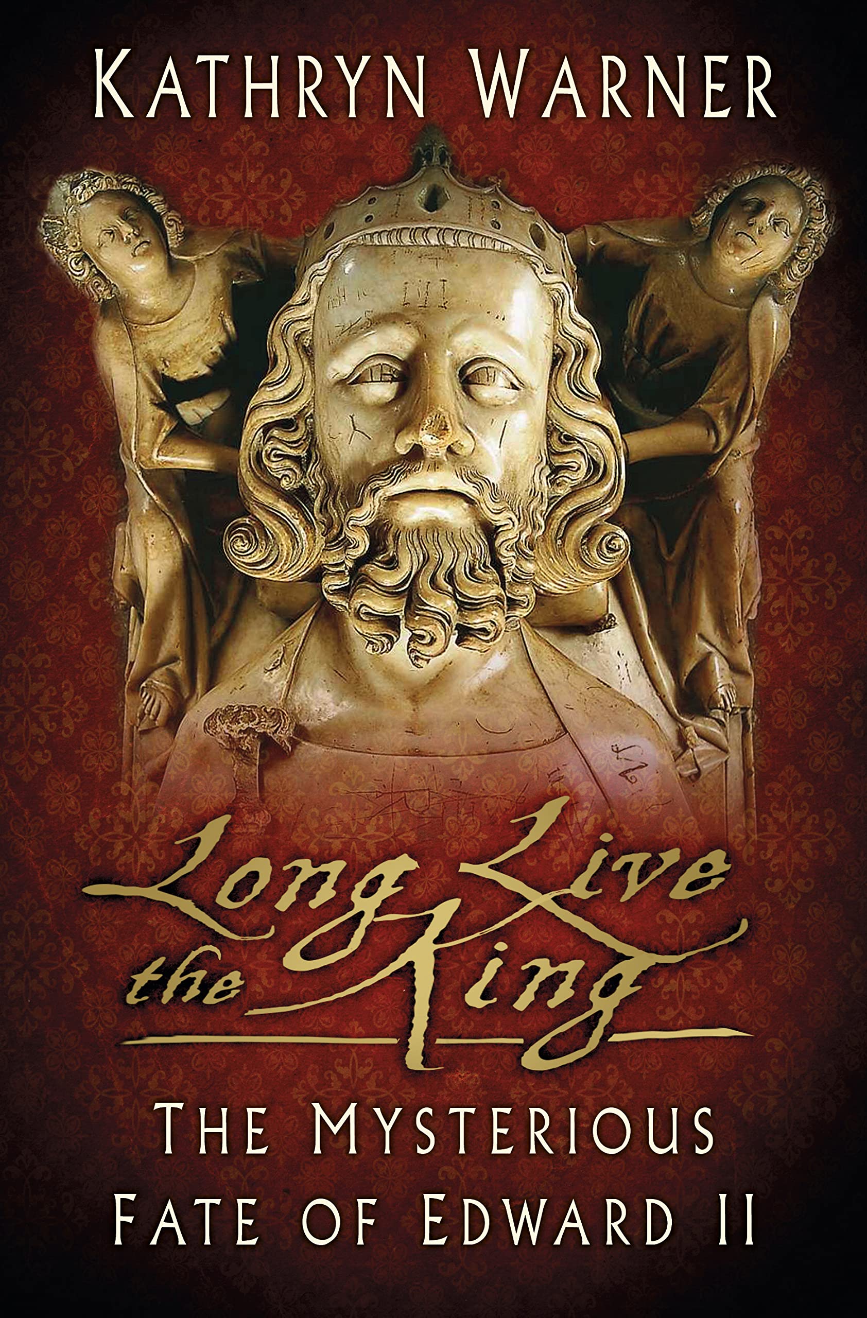 Long Live the King: The Mysterious Fate of Edward II Memories