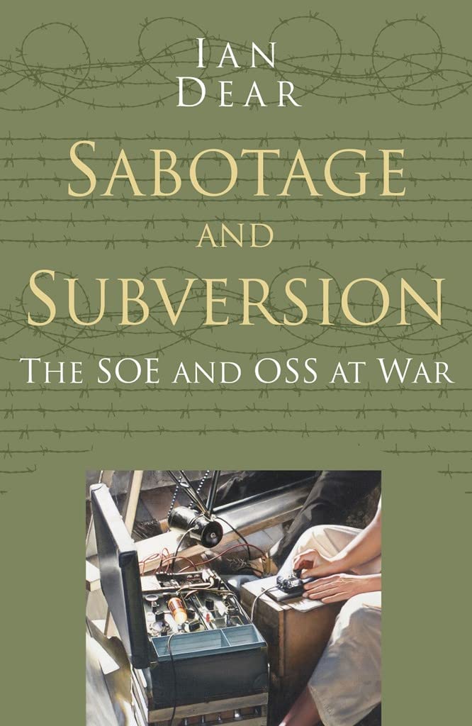 Sabotage and Subversion: The soe and oss at war (Classic Histories Series) Social Sciences
