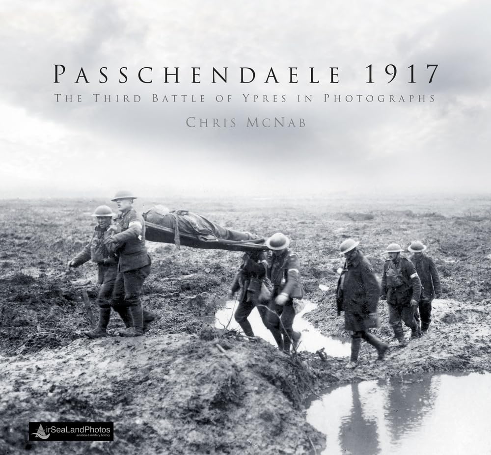 Passchendaele 1917: The Third Battle of Ypres in Photographs book