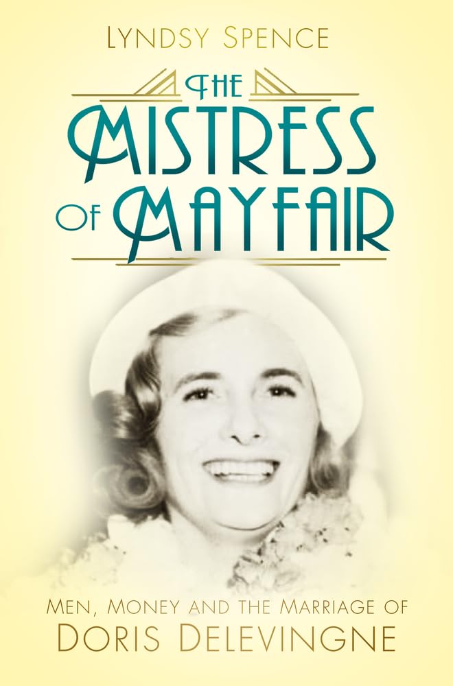 The Mistress of Mayfair: Men, Money and the Marriage of Doris Delevingne Books