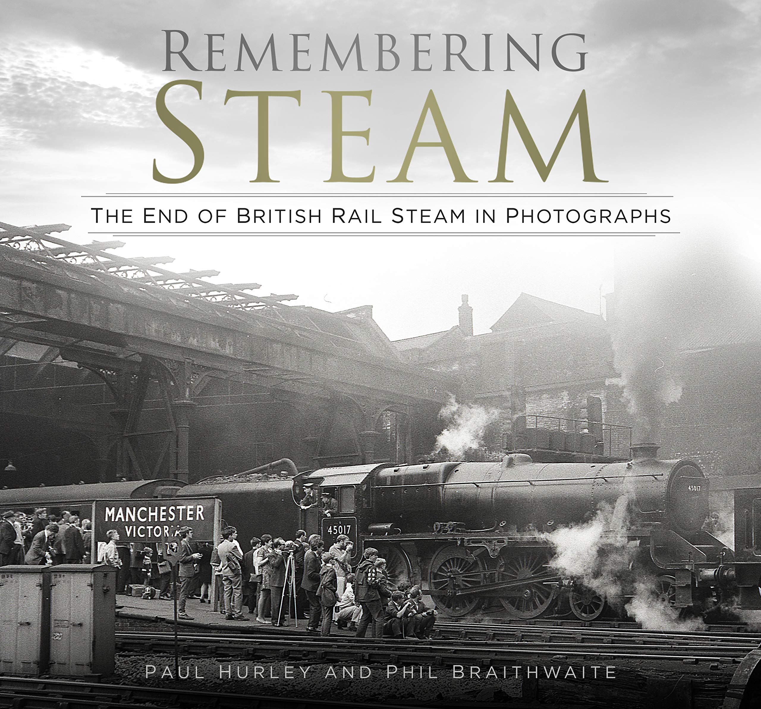 Remembering Steam: The End of British Rail Steam in Photographs book