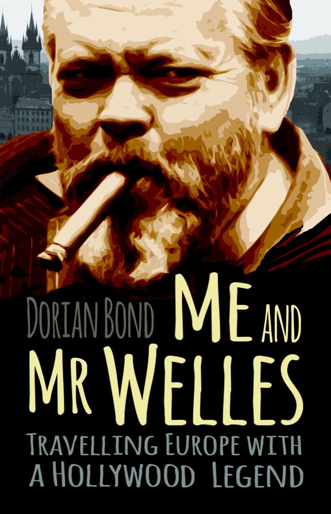 Me and Mr Welles: Travelling Europe With a Hollywood Legend Social Sciences