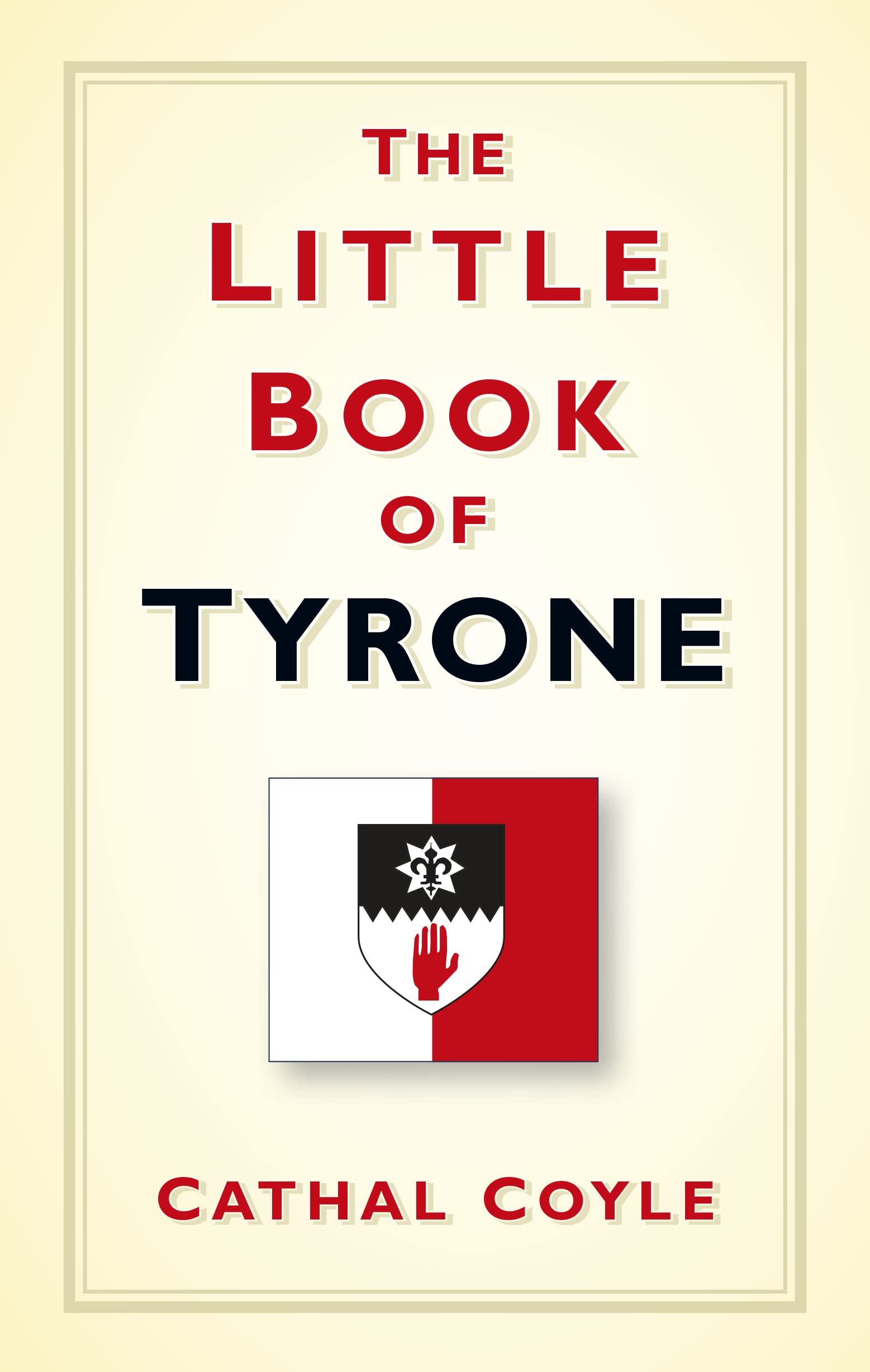 The Little Book of Tyrone Politics & History