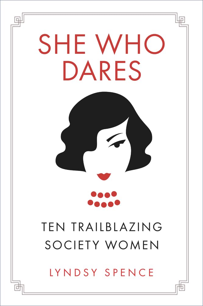 She Who Dares: Ten Trailblazing Society Women Books