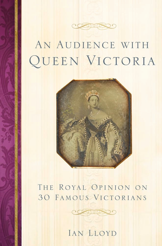 Audience with Queen Victoria: The Royal Opinion on 30 Famous Victorians Social Sciences