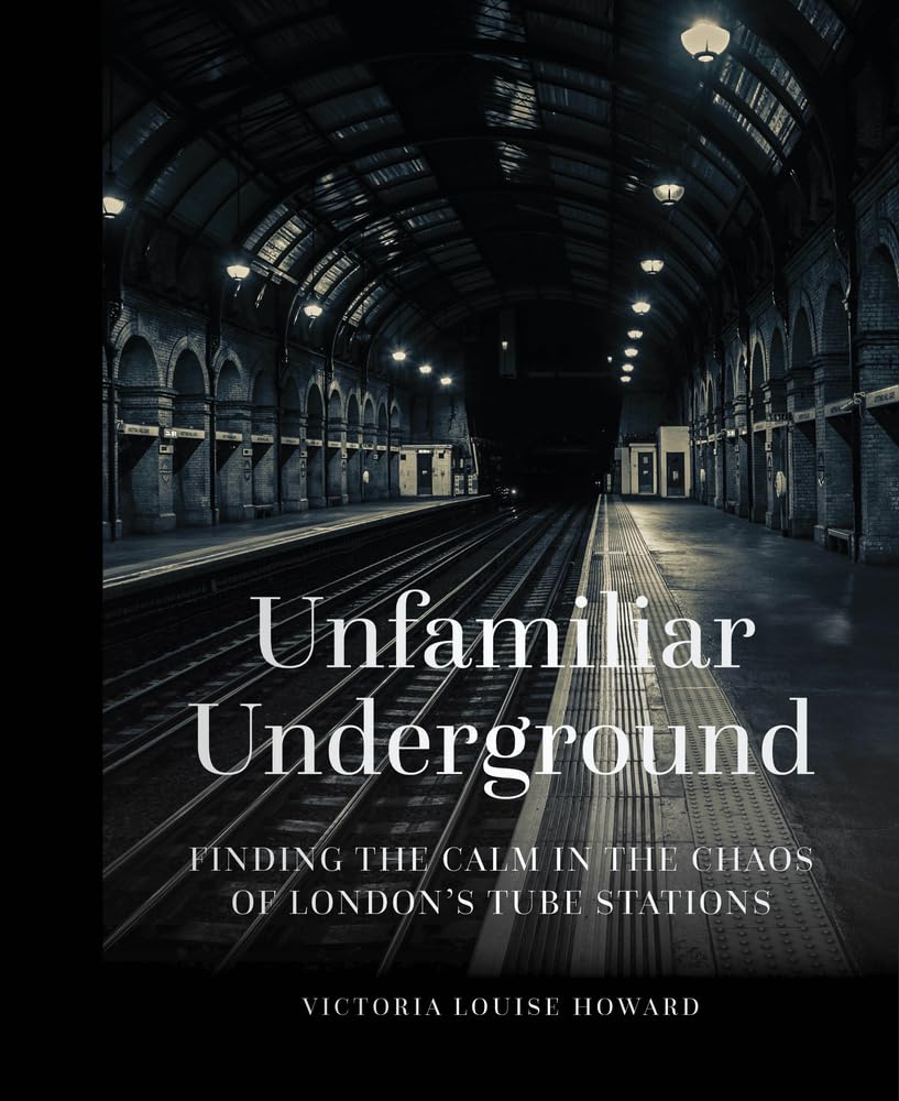 Unfamiliar Underground: Finding the Calm in the Chaos of London's Tube Stations Social Sciences