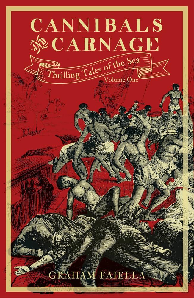 Cannibals and Carnage: Thrilling Tales of the Sea (Vol.1) Volume 1 (Thrilling Tales of the Sea, 1, Band 1) Fairy Tales & Legends