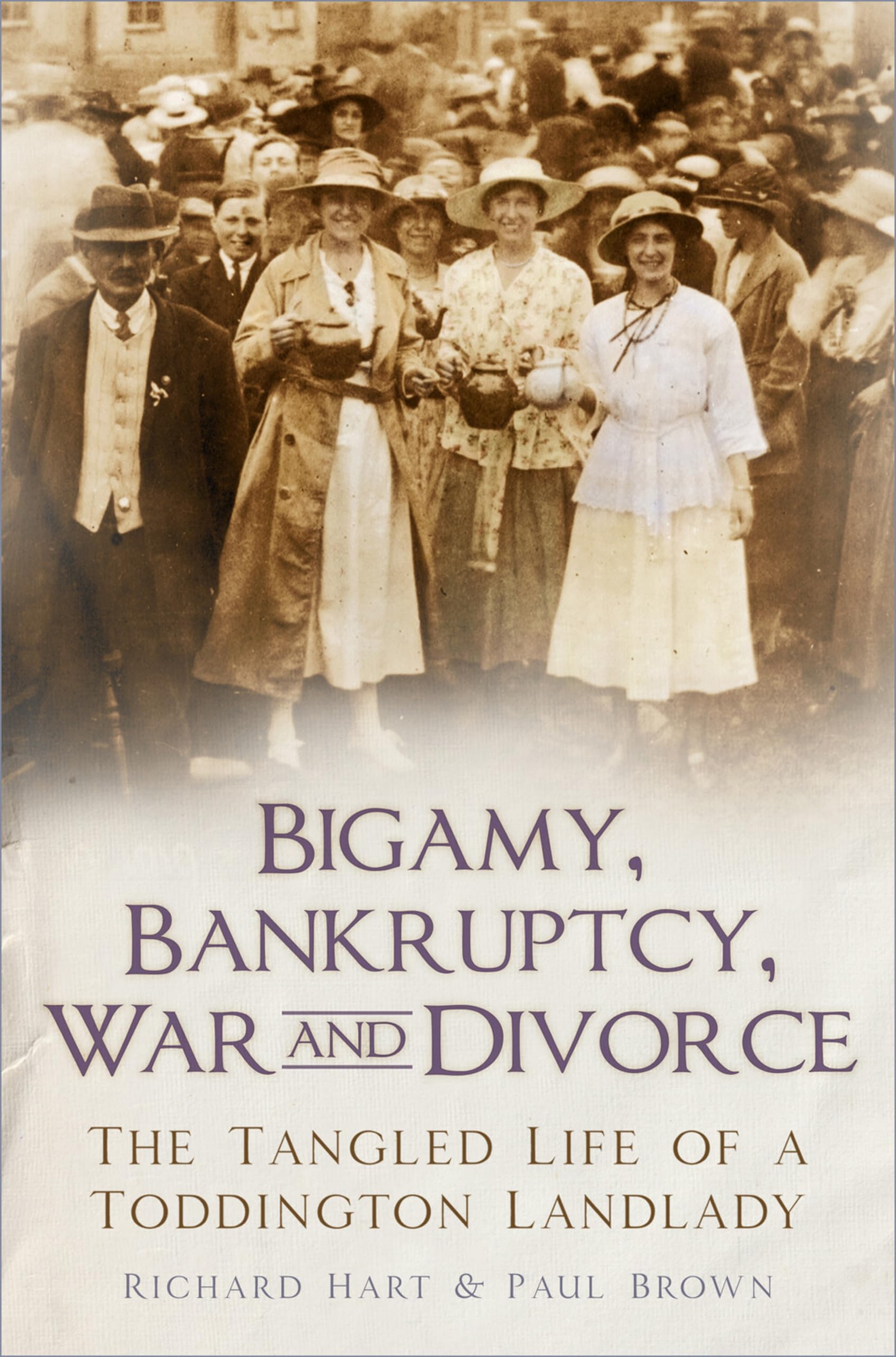 Bigamy Bankruptcy War and Divorce: The Tangled Life of a Toddington Landlady Books