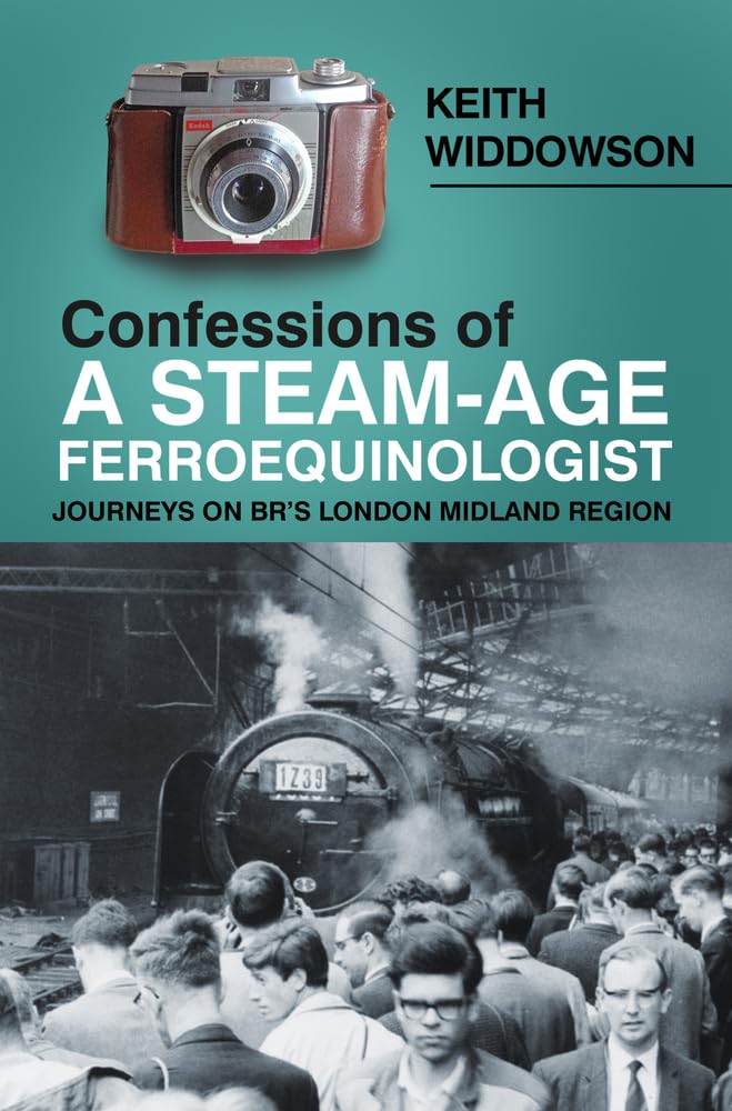 Confessions of A Steam-Age Ferroequ: Journeys on Br's London Midland Region Business, Finance & Career