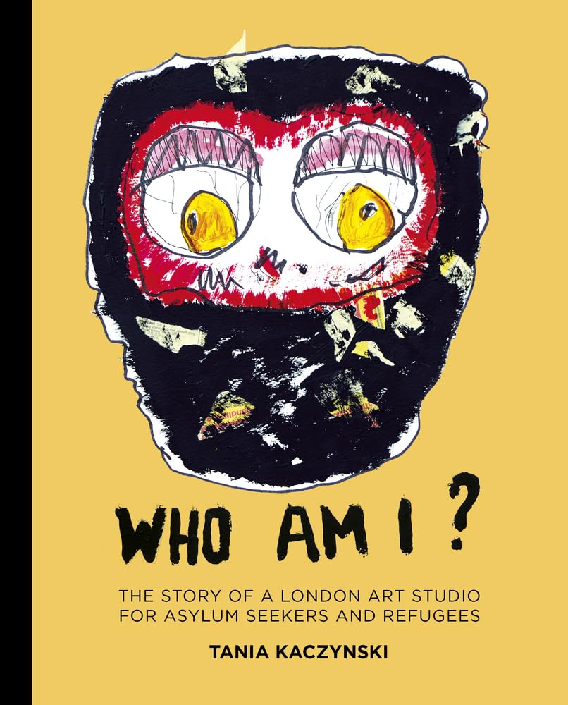 Who Am I?: The Story of a London Art Studio for Asylum Seekers and Refugees Medicine