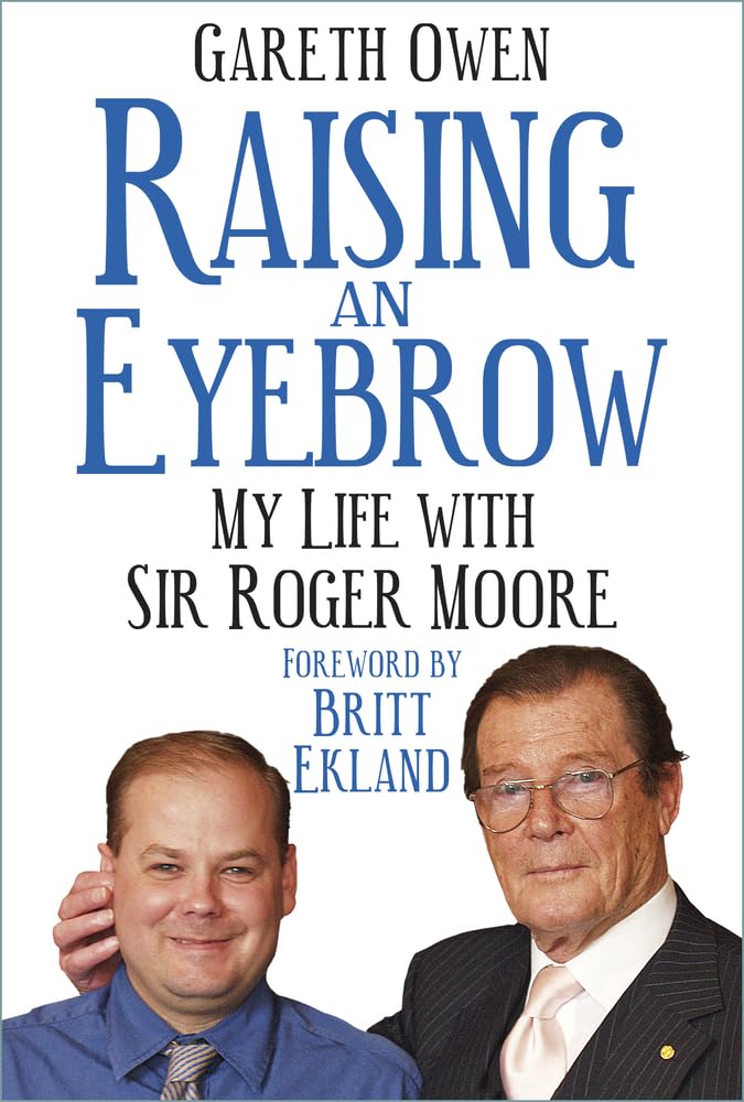 Raising an Eyebrow: My Life With Sir Roger Moore Art & Literature