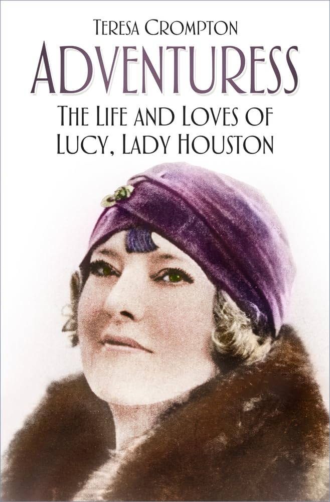 Adventuress: The Life and Loves of Lucy, Lady Houston Social Sciences