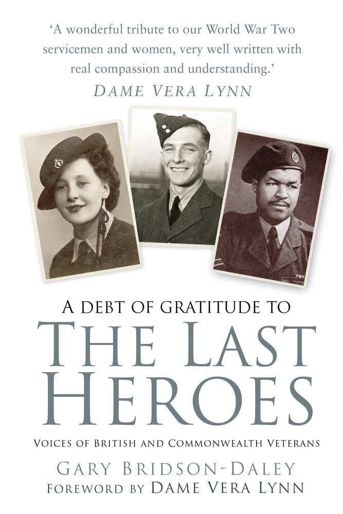 The Last Heroes: Voices of British and Commonwealth Veterans Memories
