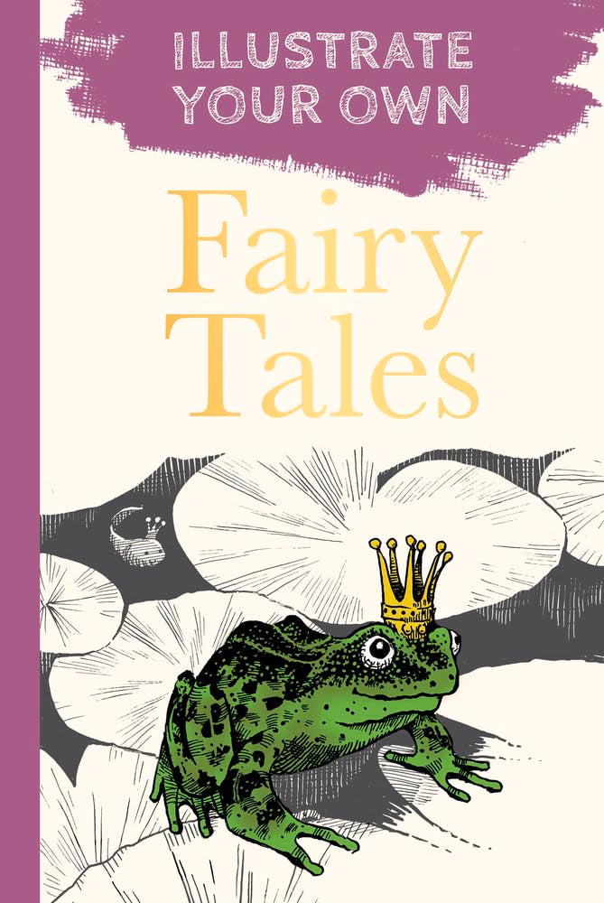 Fairy Tales: Illustrate Your Own Books