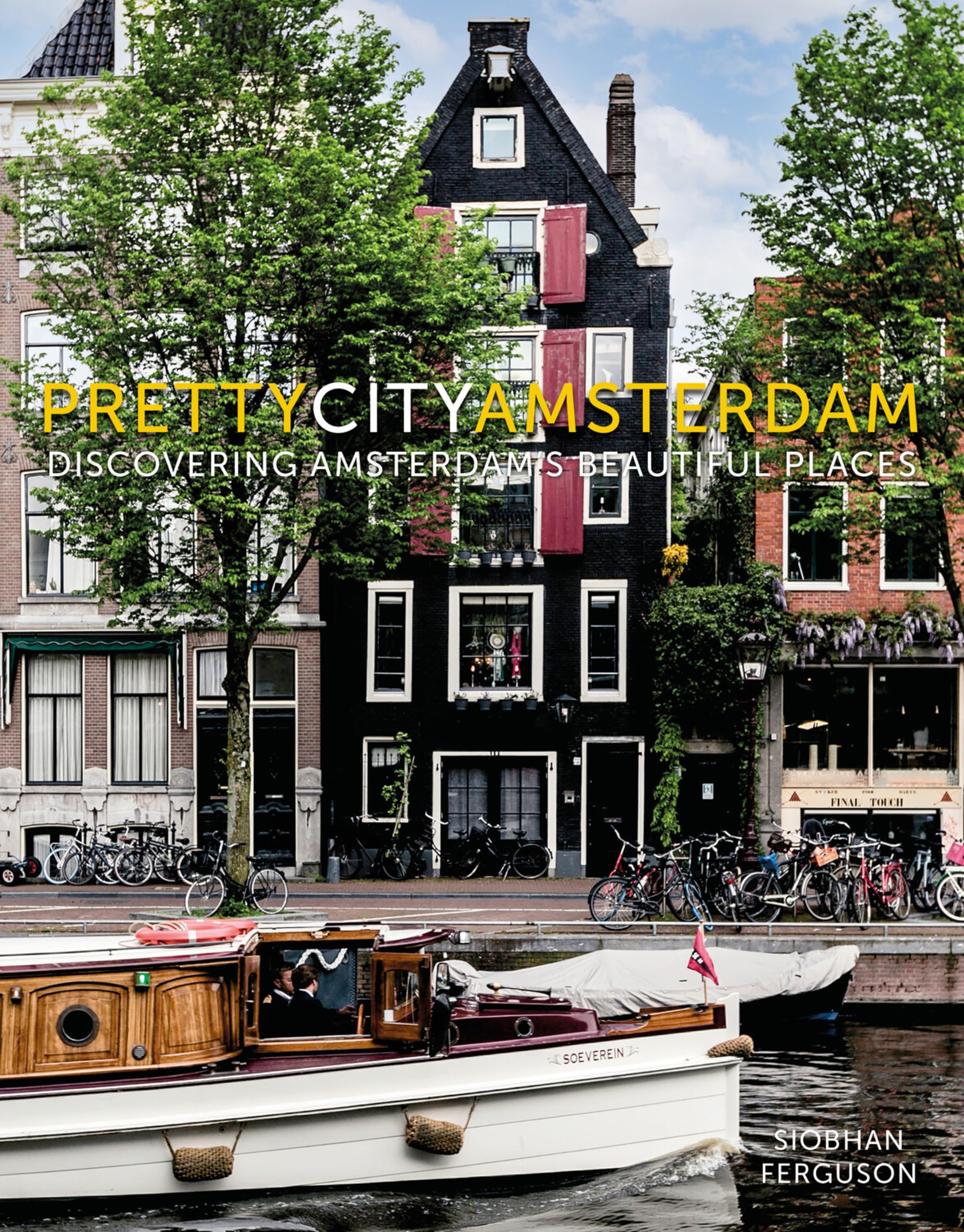 Pretty City Amsterdam: Discovering Amsterdam's Beautiful Places (Pretty Cities) Travel