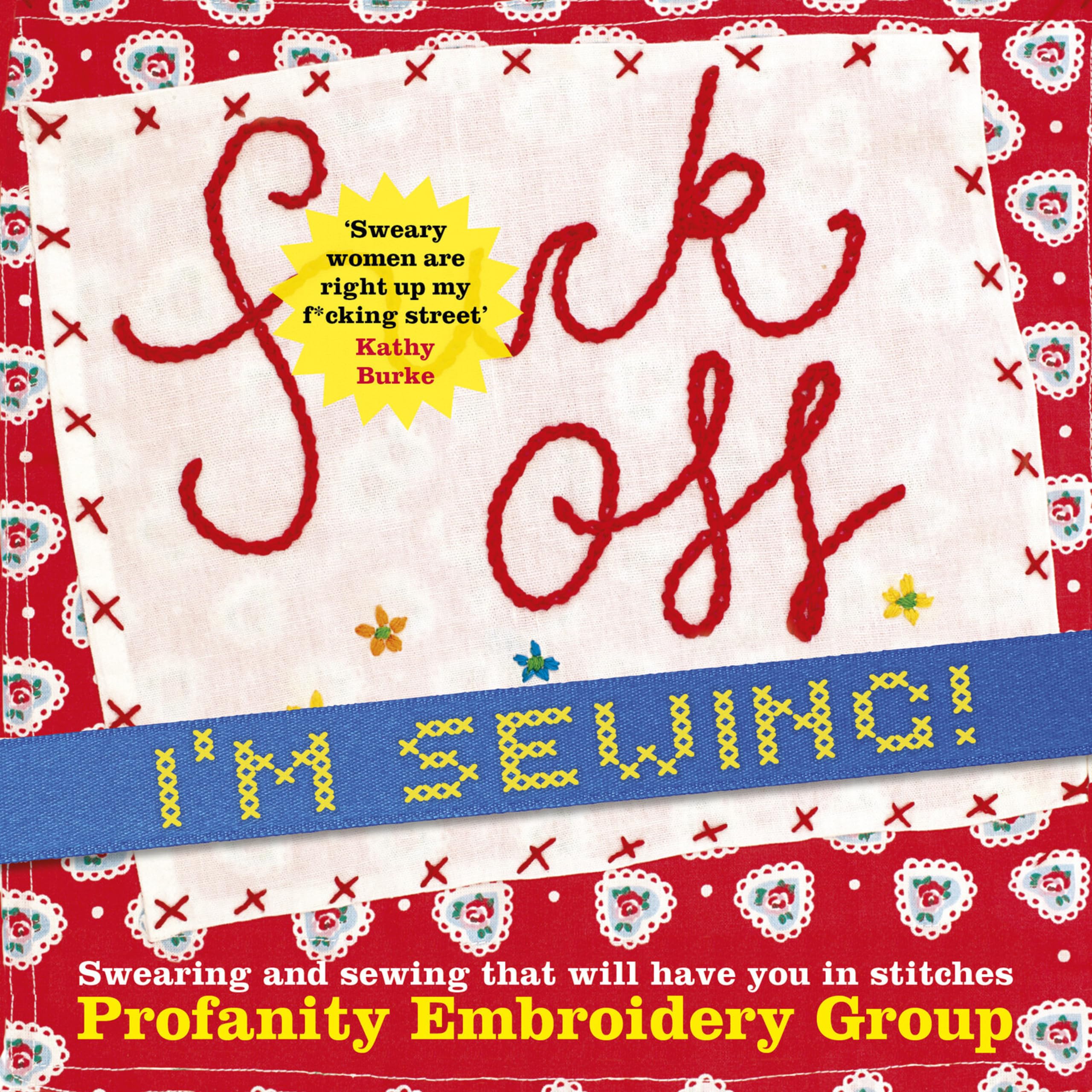Fuck Off, I'm Sewing!: Swearing and Sewing That Will Have You in Stitches Lifestyle