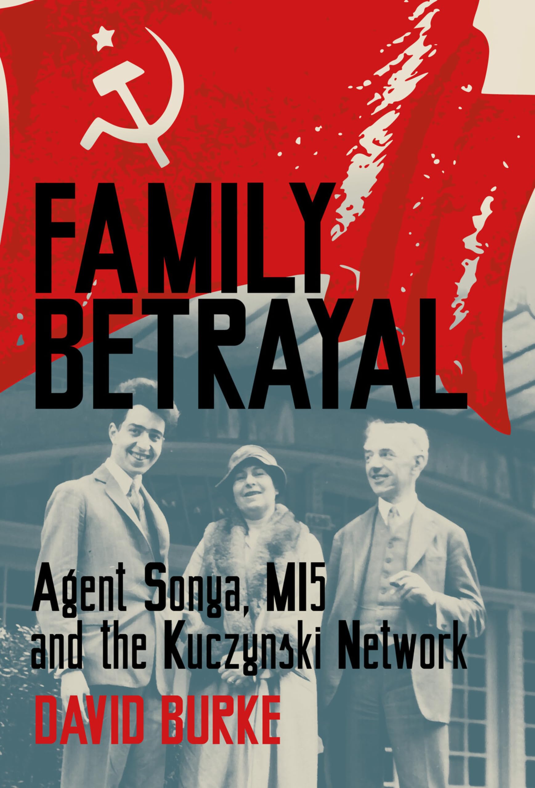 Family Betrayal: Agent Sonya, Mi5 and the Kuczynski Network Books