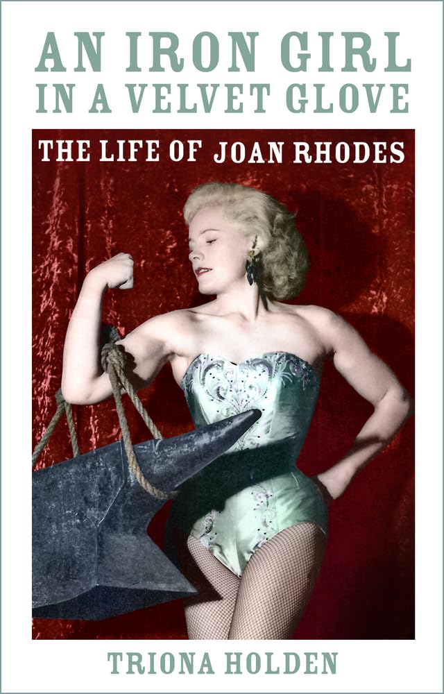 An Iron Girl in a Velvet Glove: The Life of Joan Rhodes Books