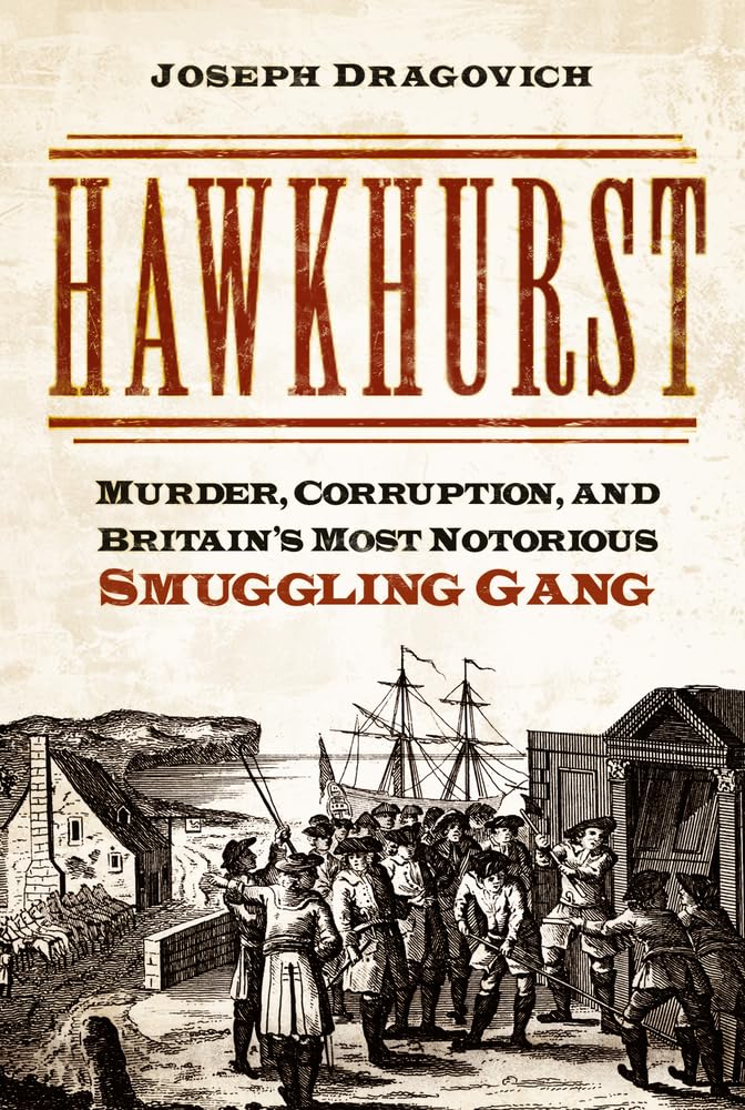 Hawkhurst: Murder, Corruption, and Britain's Most Notorious Smuggling Gang Politics & Society
