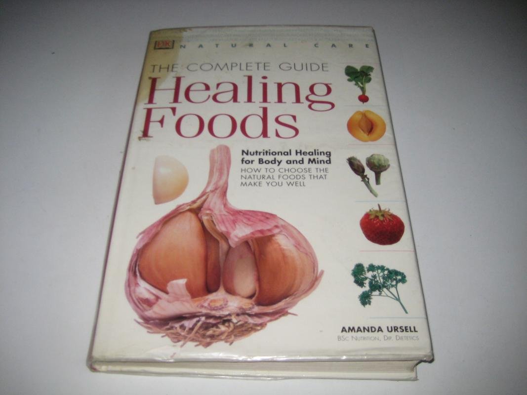 Natural Care: Complete Guide To Healing Foods Leisure, Home & Garden