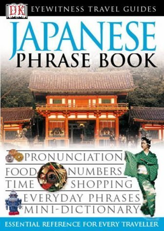 Japanese Phrase Book: Pronunciation, Food, Numbers, Time, Shopping, Everyday Phrases, Mini-Dictionary (Eyewitness Travel Guides Phrase Books) Foreign Languages ​​& Dictionaries
