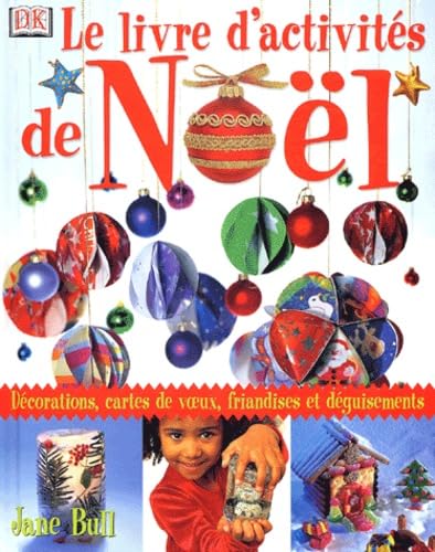 Le Livre d'activités de Noël : Décorations, cartes de voeux, déguisements et friandises book