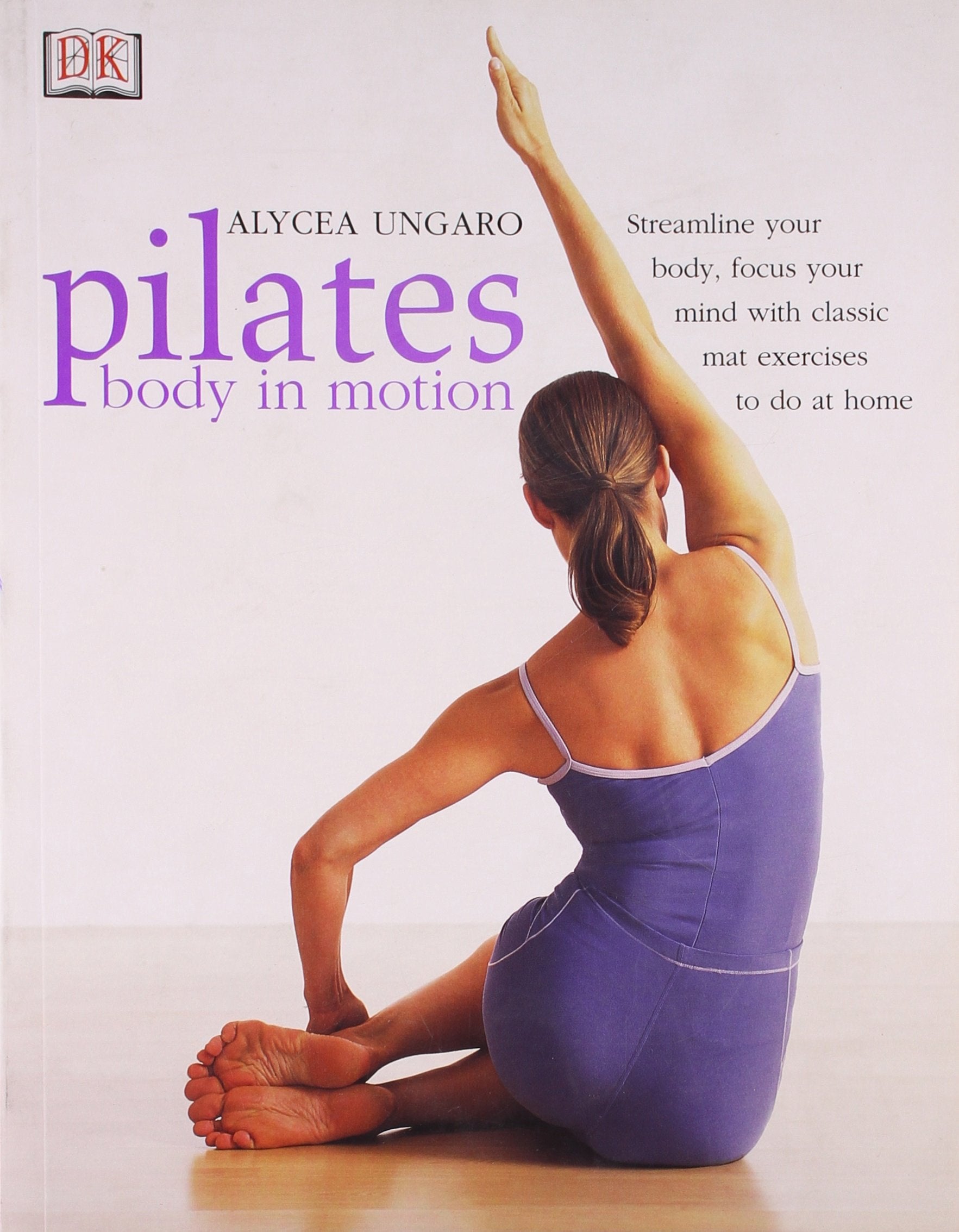Pilates Body in Motion: A Practical Guide to the First 3 Years Health, Nutrition & Fitness