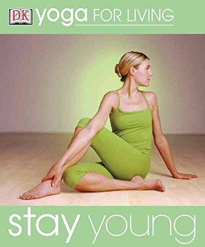 Yoga for Living: Stay Young Health, Nutrition & Fitness