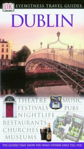 DK Eyewitness Travel Guide: Dublin: Eyewitness Travel Guide 2005 Leisure, Home & Garden