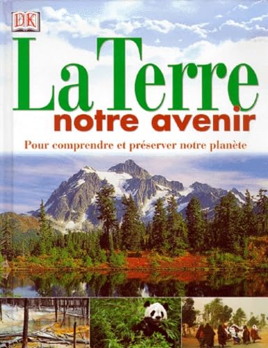 La Terre, notre avenir : Pour comprendre et préserver notre planète book