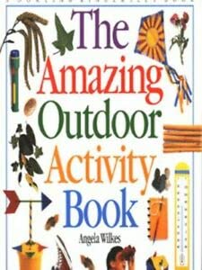 The Amazing Outdoor Activity Book: Over 60 Step by Step Projects to Collect Draw Build Grow Make and Bake Tiptoi & Games