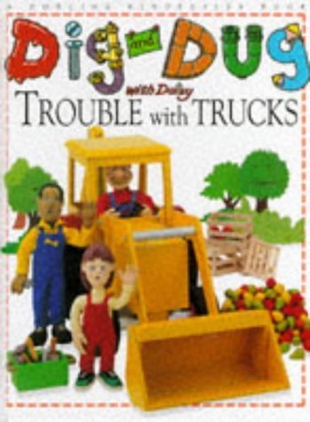 Dig & Dug Picture Book: 1 Trouble With Trucks book