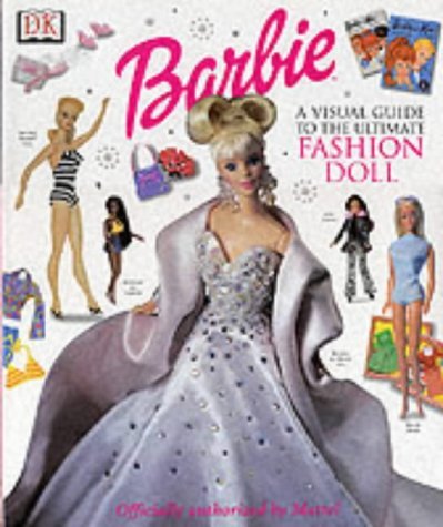 Ultimate Barbie™: The Visual Guide to the Ultimate Fashion Doll Novels & Short Stories