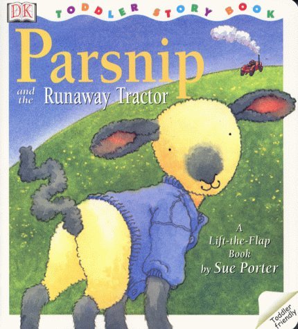 DK Toddler Story Book: Parsnip & The Runaway Tractor Novels & Short Stories