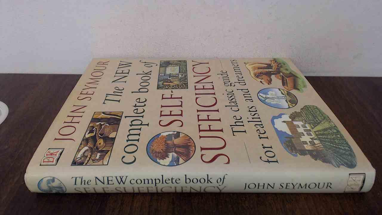 The New Complete Book of Self-Sufficiency: The classic guide for realists and dreamers Business, Finance & Career