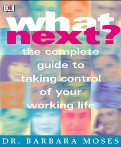 What Next?: The complete guide to taking control of your working life Business, Finance & Career