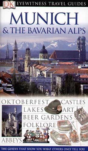 DK Eyewitness Travel Guide: Munich and the Bavarian Alps Leisure, Home & Garden