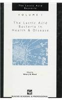 The Lactic Acid Bacteria in Health and Disease (The Lactic Acid Bacteria, 1) Medicine