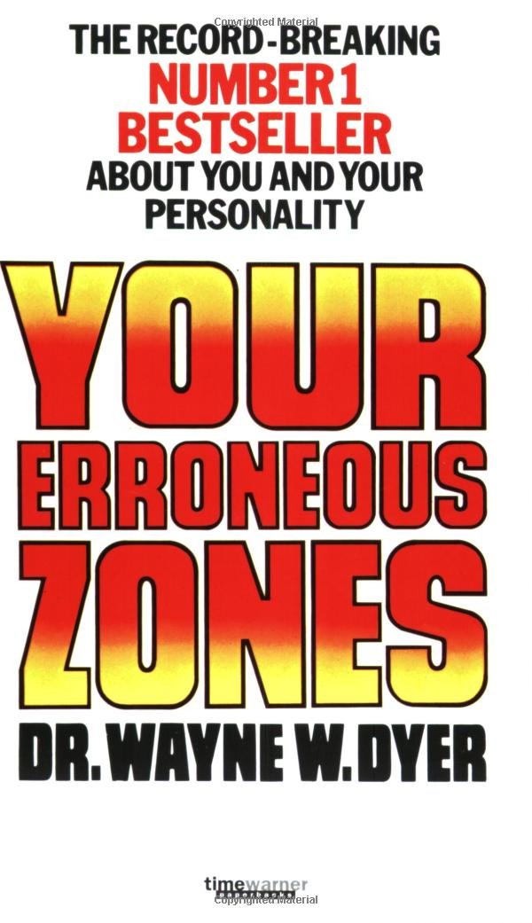 Your Erroneous Zones: Escape negative thinking and take control of your life Business, Finance & Career