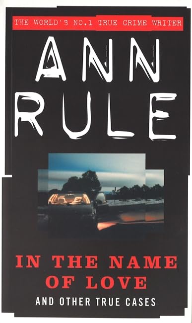 In The Name Of Love: And Other True Cases Politics & Society