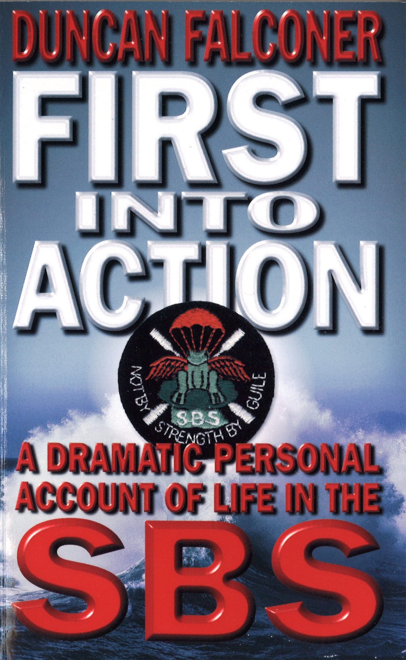 First Into Action: A Dramatic Personal Account of Life Inside the SBS Crime & Thrillers