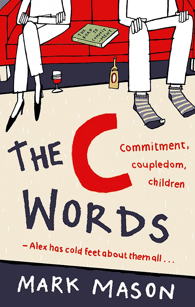 The C Words: Commitment, coupledom, children - Alex has cold feet about them all . . . Contemporary literature
