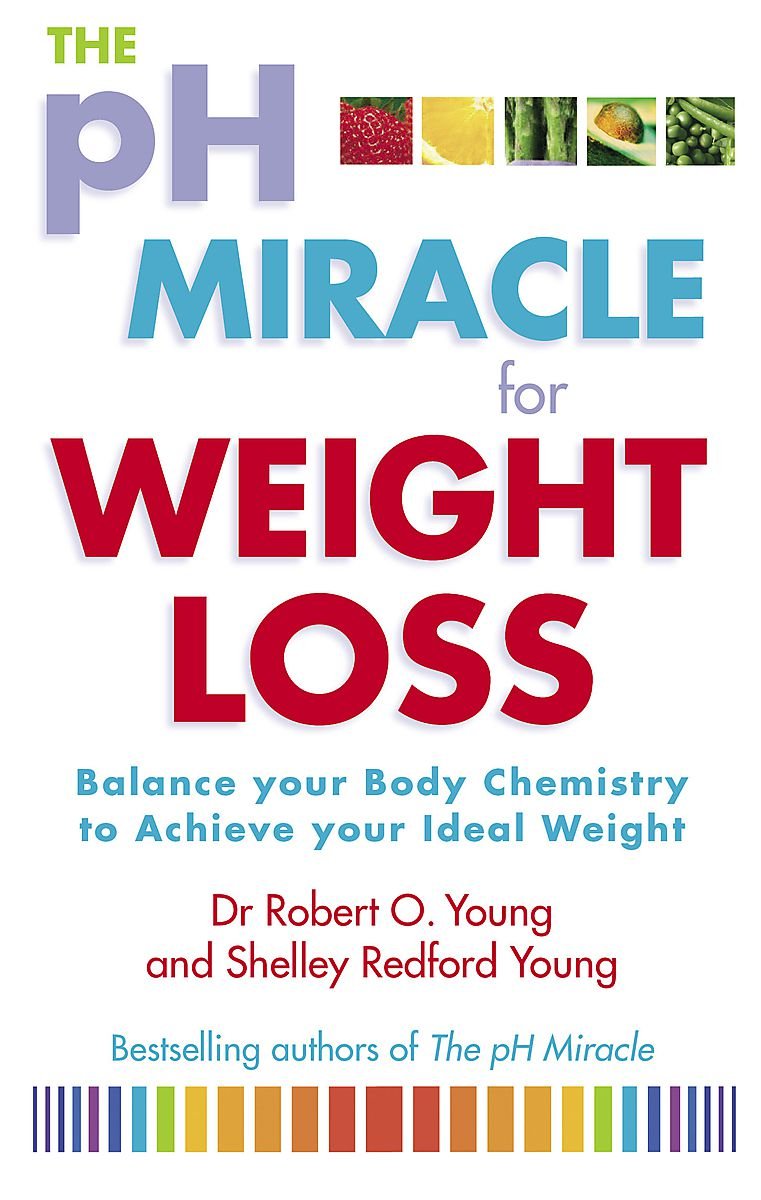 The Ph Miracle For Weight Loss: Balance Your Body Chemistry, Achieve Your Ideal Weight Health, Nutrition & Fitness