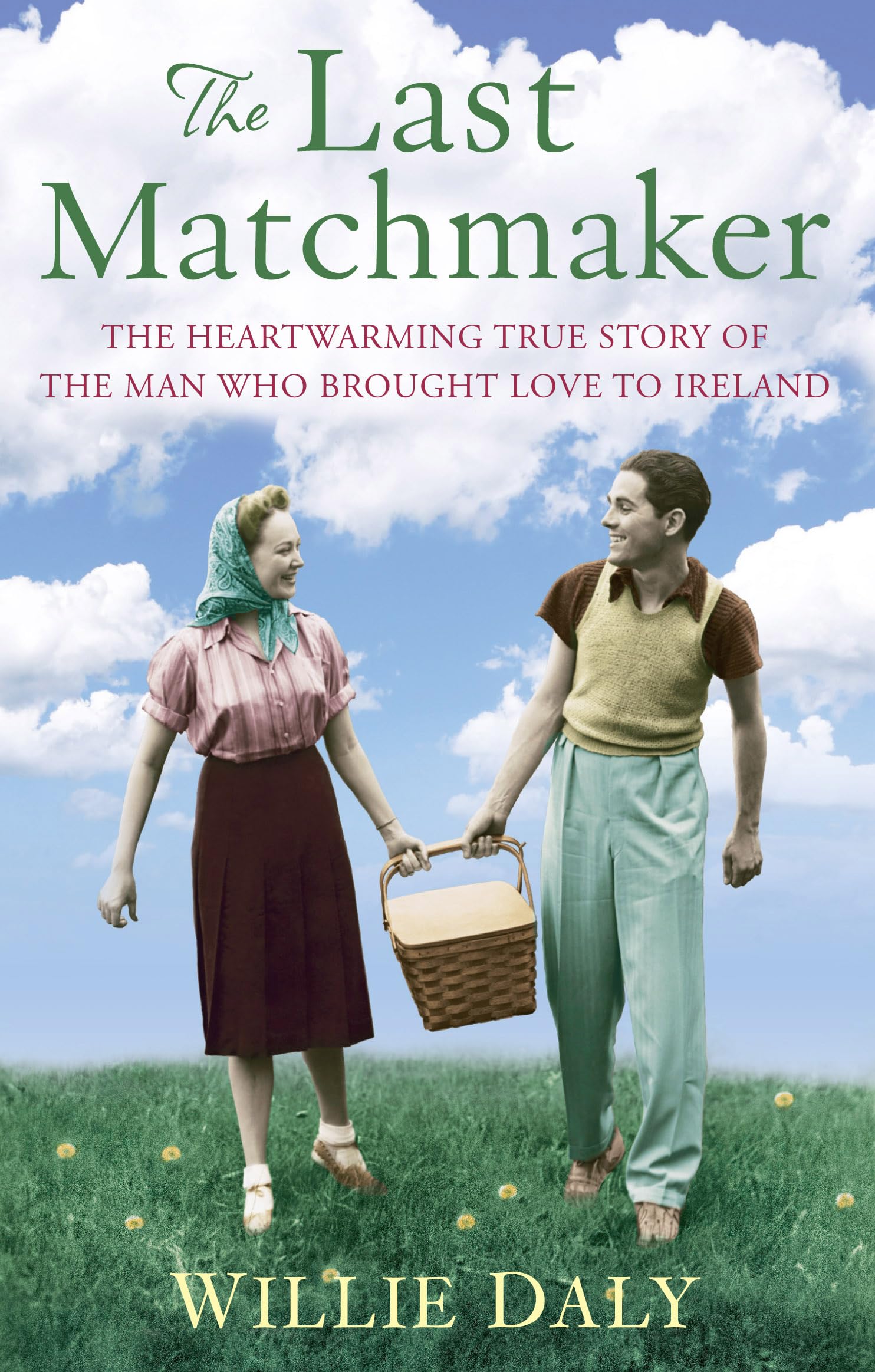 The Last Matchmaker: The heartwarming true story of the man who brought love to Ireland Personalities