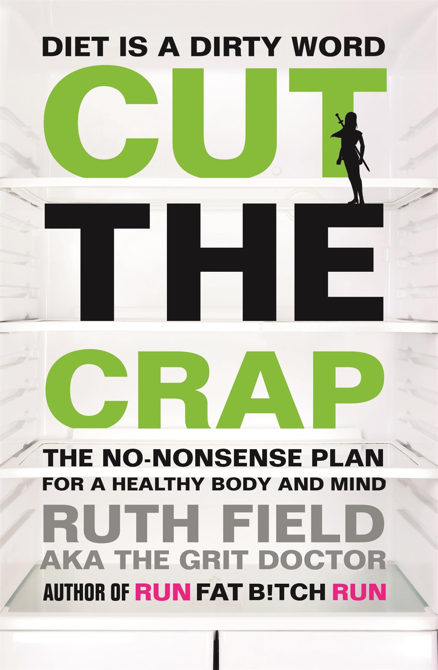 Cut the Crap: The No-Nonsense Plan for a Healthy Body and Mind Health, Nutrition & Fitness